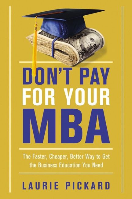 Front cover_Don't Pay For Your Mba