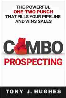 Combo Prospecting: The Powerful One-two Punch That Fills Your Pipeline And Wins Sales de Tony Thomas Nelson
