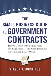 Front cover_The Small-Business Guide to Government Contracts