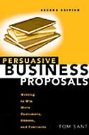 Persuasive Business Proposals: Writing to Win More Customers, Clients, and Contracts