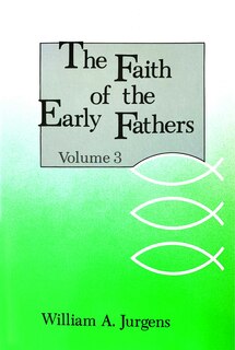 Couverture_The Faith of the Early Fathers: Volume 3