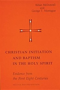 Christian Initiation and Baptism in the Holy Spirit: Evidence from the First Eight Centuries