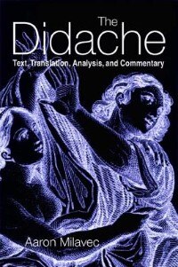 The Didache: Text, Translation, Analysis, and Commentary