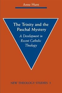 The Trinity and the Paschal Mystery: A Development in Recent Catholic Theology