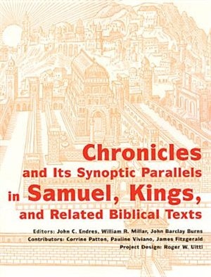 Chronicles And Its Synoptic Parallels In Samuel, Kings, And Related Biblical Texts
