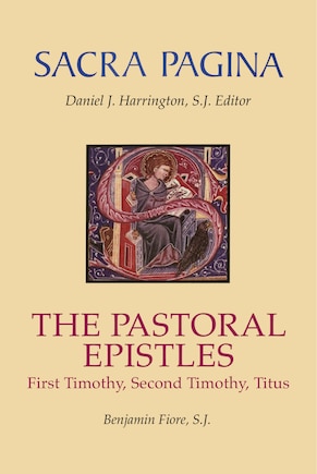 Sacra Pagina: The Pastoral Epistles: First Timothy, Second Timothy, and Titus Volume 12