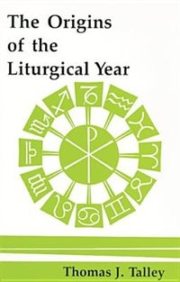 The Origins of the Liturgical Year: Second, Emended Edition