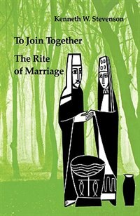 Front cover_To Join Together:the Rite Of Marriage