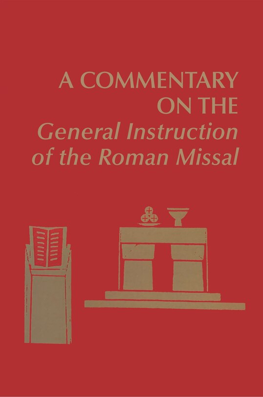 Front cover_A Commentary on the General Instruction of the Roman Missal