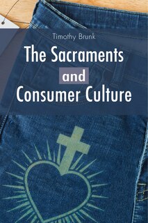 Front cover_The Sacraments and Consumer Culture