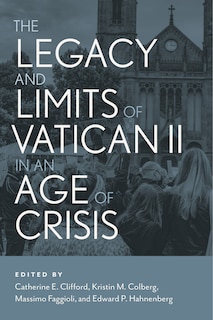 Front cover_The Legacy and Limits of Vatican II in an Age of Crisis