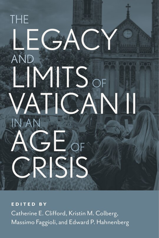 Front cover_The Legacy and Limits of Vatican II in an Age of Crisis