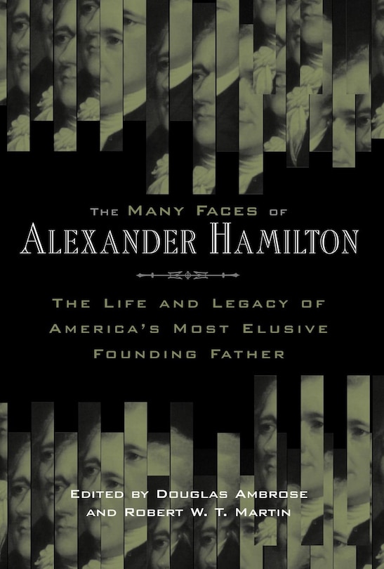 Front cover_The Many Faces of Alexander Hamilton