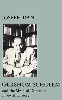 Couverture_Gershom Scholem and the Mystical Dimension of Jewish History