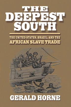 The Deepest South: The United States, Brazil, and the African Slave Trade