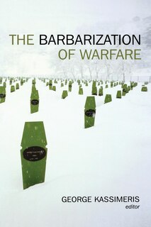 Front cover_The Barbarization of Warfare