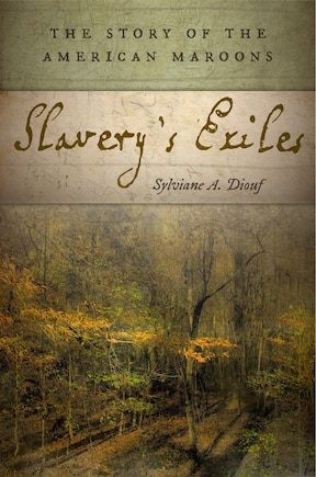 Slavery's Exiles: The Story Of The American Maroons