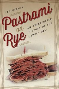 Pastrami On Rye: An Overstuffed History Of The Jewish Deli