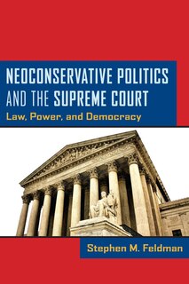 Couverture_Neoconservative Politics and the Supreme Court