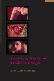 Front cover_Sexual Futures, Queer Gestures, and Other Latina Longings