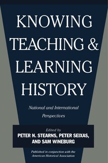 Knowing, Teaching, and Learning History: National and International Perspectives