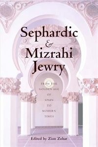 Sephardic and Mizrahi Jewry: From the Golden Age of Spain to Modern Times