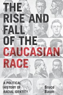 Front cover_The Rise and Fall of the Caucasian Race