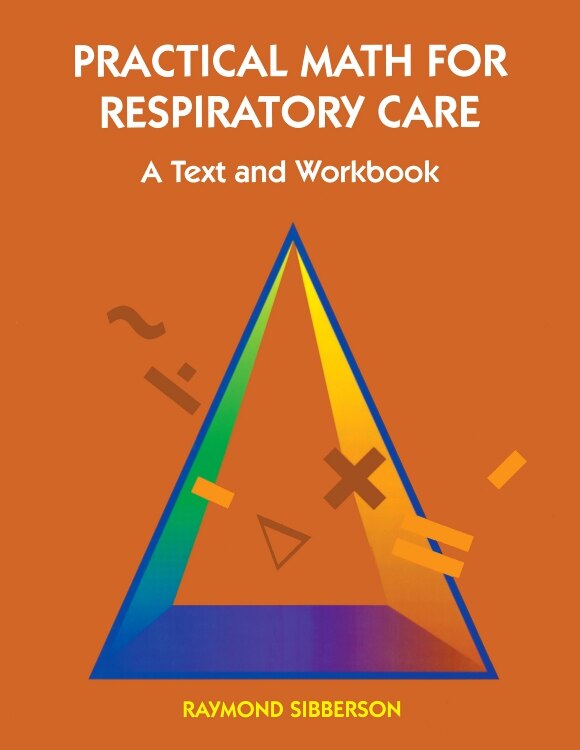 Practical Math For Respiratory Care: A Text and Workbook