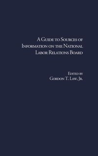 Front cover_A Guide to Sources of Information on the National Labor Relations Board
