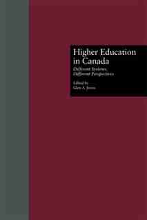 Higher Education in Canada: Different Systems, Different Perspectives by Glen A. Jones