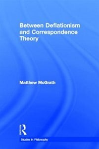 Front cover_Between Deflationism and Correspondence Theory