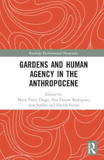 Front cover_Gardens And Human Agency In The Anthropocene
