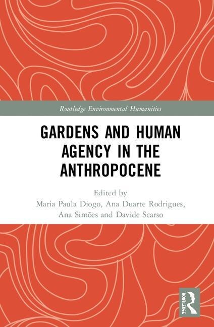 Front cover_Gardens And Human Agency In The Anthropocene