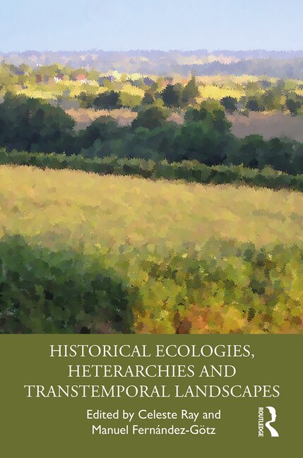 Front cover_Historical Ecologies, Heterarchies And Transtemporal Landscapes