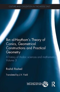 Front cover_Ibn Al-haytham's Theory Of Conics, Geometrical Constructions And Practical Geometry