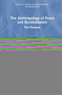 Couverture_The Anthropology of Peace and Reconciliation