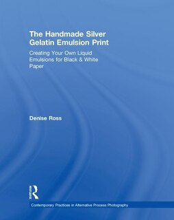 Front cover_The Handmade Silver Gelatin Emulsion Print
