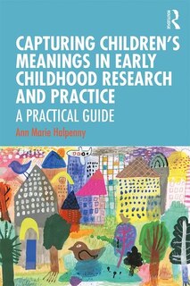 Couverture_Capturing Children's Meanings In Early Childhood Research And Practice