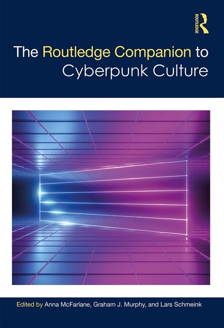 Front cover_The Routledge Companion to Cyberpunk Culture