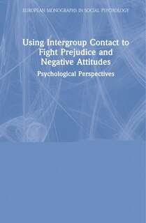 Front cover_Using Intergroup Contact To Fight Prejudice And Negative Attitudes