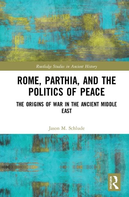 Front cover_Rome, Parthia, And The Politics Of Peace