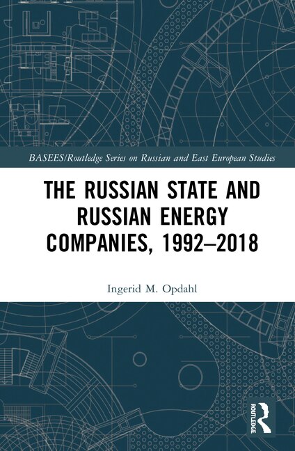 Front cover_The Russian State and Russian Energy Companies, 1992-2018