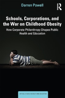 Front cover_Schools, Corporations, And The War On Childhood Obesity