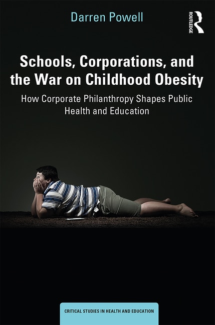 Front cover_Schools, Corporations, And The War On Childhood Obesity