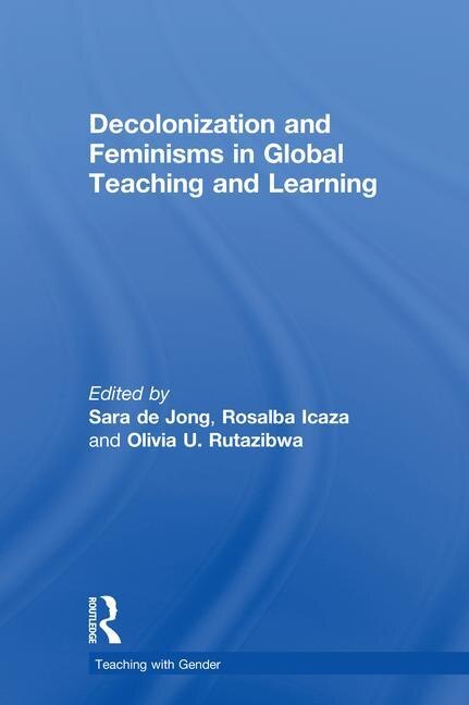 Front cover_Decolonization And Feminisms In Global Teaching And Learning