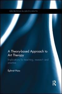 A Theory-based Approach To Art Therapy: Implications For Teaching, Research And Practice