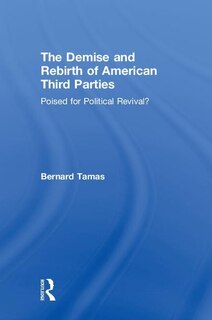 Front cover_Demise and Rebirth of American Third Parties