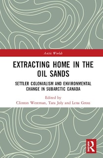 Front cover_Extracting Home In The Oil Sands