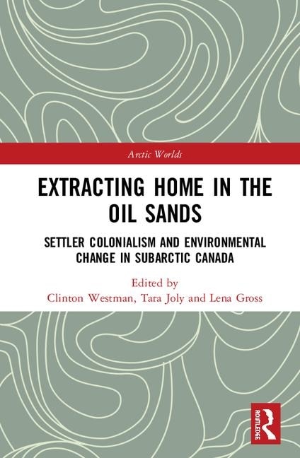 Front cover_Extracting Home In The Oil Sands