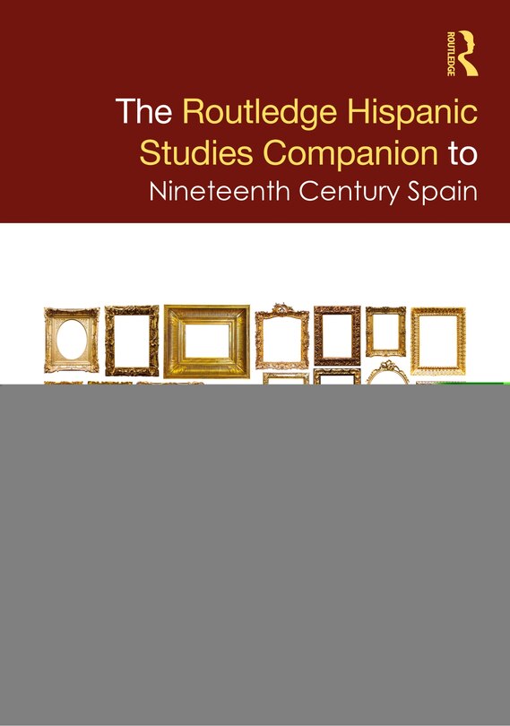 Front cover_The Routledge Hispanic Studies Companion to Nineteenth-Century Spain